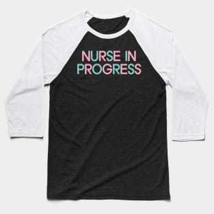 Nurse in Progress Baseball T-Shirt